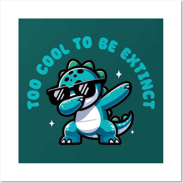 Too Cool to be Extinct - Funny Cute Dinosaur Wall Art by Muslimory